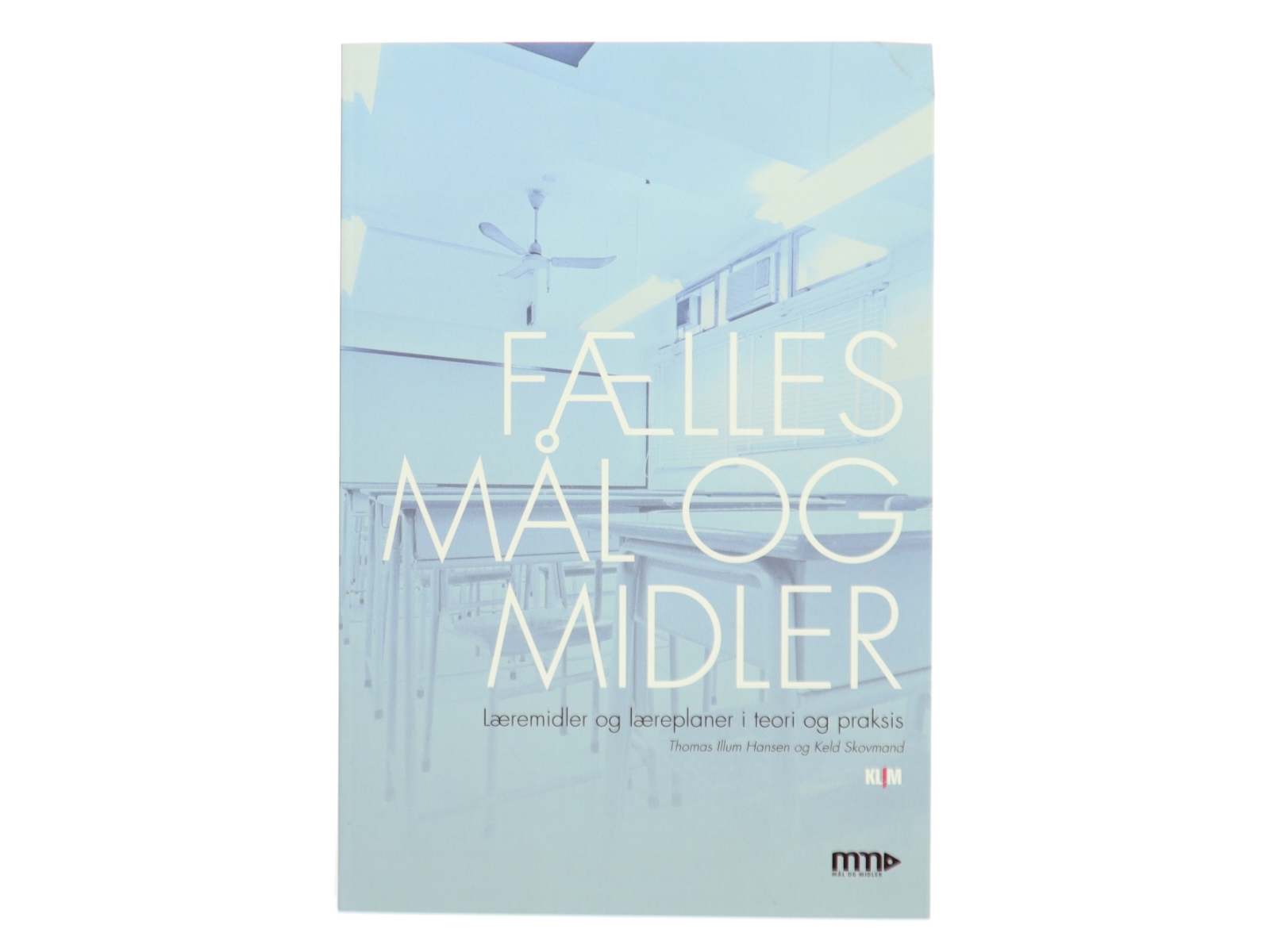 Fælles mål og midler : læremidler og læreplaner i teori og praksis af Keld Skovmand (Bog)