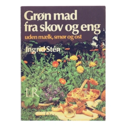Grøn mad fra skov og eng af Ingrid Stén (Bog)