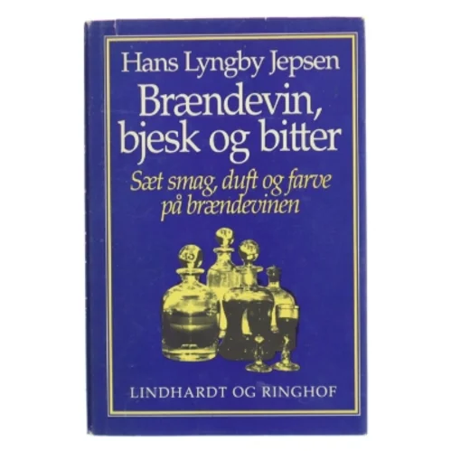 Brændevin, bjesk og bitter af Hans Lyngby Jepsen (Bog)