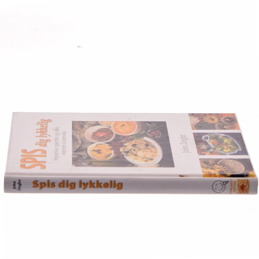 Spis dig lykkelig : vegetariske opskrifter og viden inspireret af ayurveda af John Ziegler (Bog)