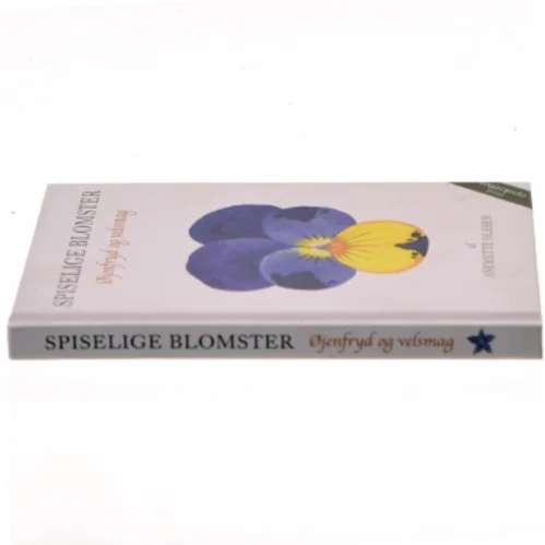 Spiselige blomster : øjenfryd og velsmag af Anemette Olesen (f. 1952) (Bog)