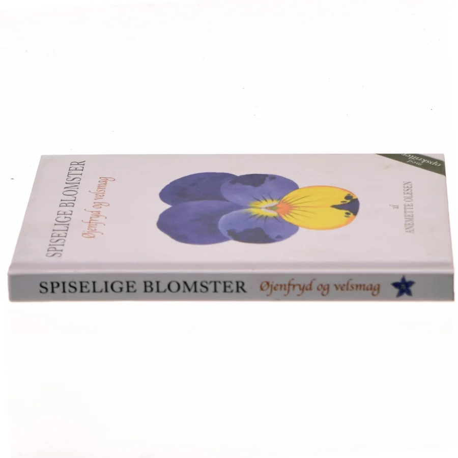 Spiselige blomster : øjenfryd og velsmag af Anemette Olesen (f. 1952) (Bog)