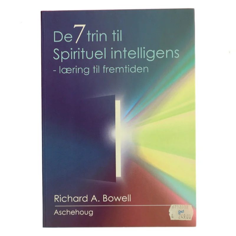 De 7 trin til spirituel intelligens : træning for fremtiden af Richard A. Bowell (Bog)