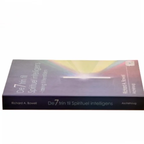 De 7 trin til spirituel intelligens : træning for fremtiden af Richard A. Bowell (Bog)