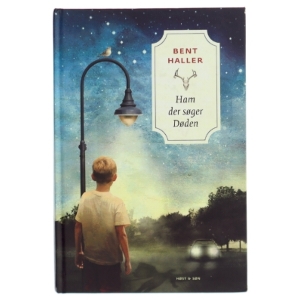 Ham der søger døden af Bent Haller (Bog)