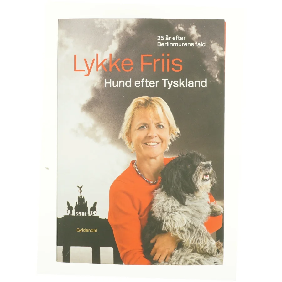 Hund efter Tyskland : 25 år efter Berlinmurens fald af Lykke Friis (Bog)