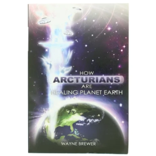 How Arcturians Are Healing Planet Earth af Wayne Brewer (Bog)