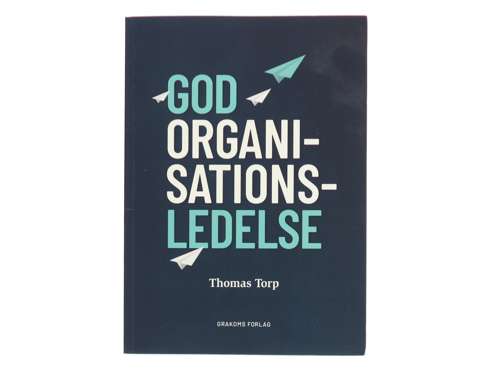 God Organisationsledelse af Thomas Torp (Bog)