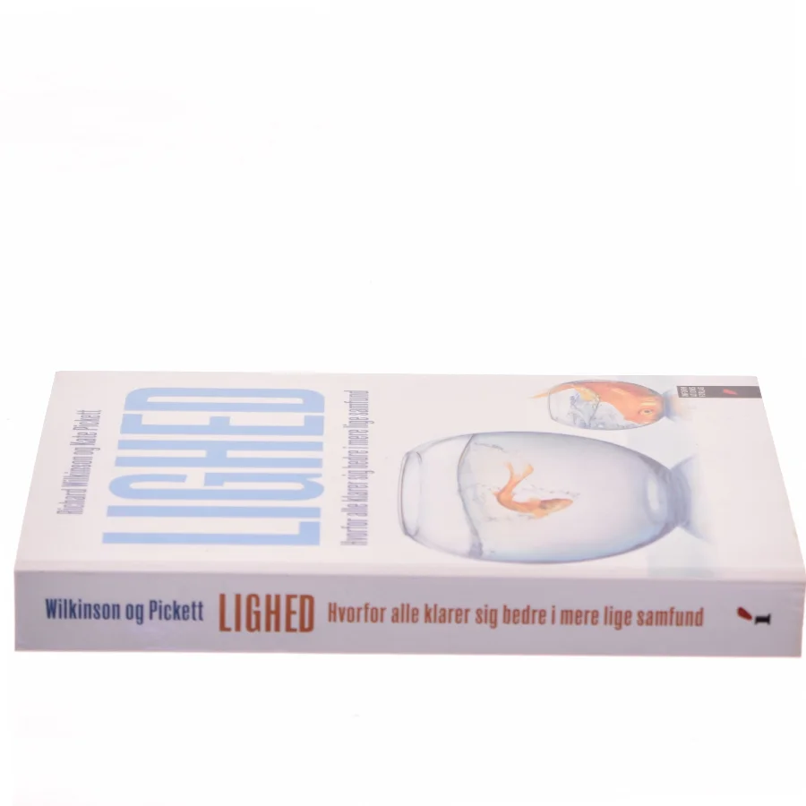 Lighed : hvorfor alle klarer sig bedre i mere lige samfund af Richard Wilkinson (f. 1943) (Bog)