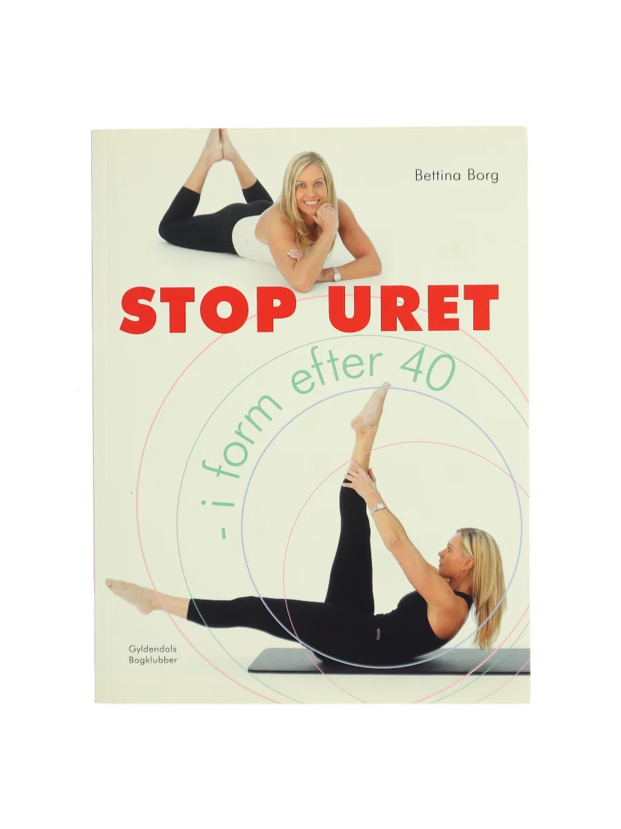 Forsiden af Stop uret : i form efter 40 af Bettina Borg