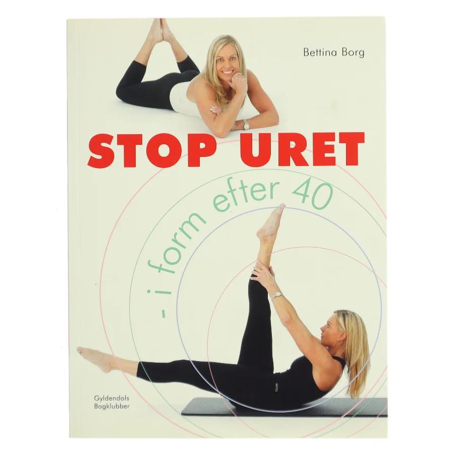 Stop uret : i form efter 40 af Bettina Borg (Bog)