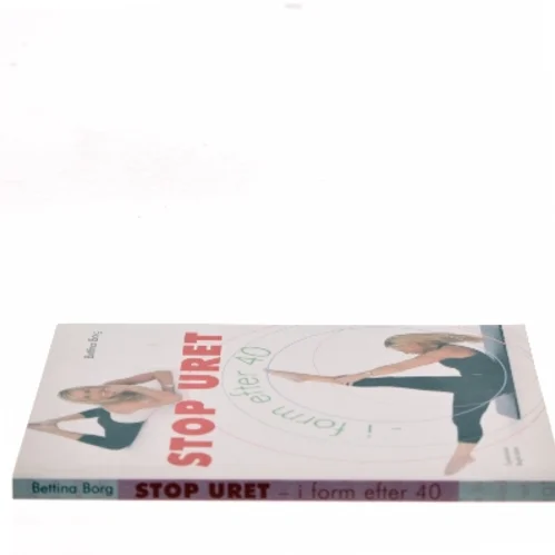 Stop uret : i form efter 40 af Bettina Borg (Bog)