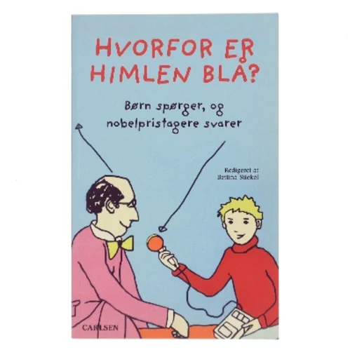 Hvorfor er himlen blå? : børn spørger og nobelpristagere svarer af Bettina Stiekel (Bog)