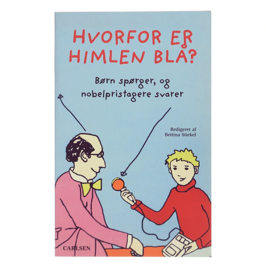 Hvorfor er himlen blå? : børn spørger og nobelpristagere svarer af Bettina Stiekel (Bog)