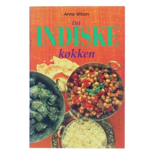 Det indiske køkken af Anne Wilson (Bog)
