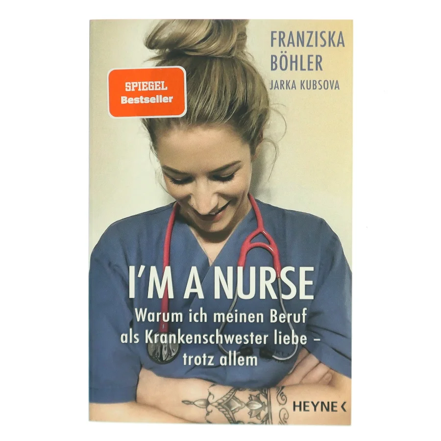 I'M A NURSE – Warum ich meinen Beruf als Krankenschwester liebe – trotz allem (Bog)