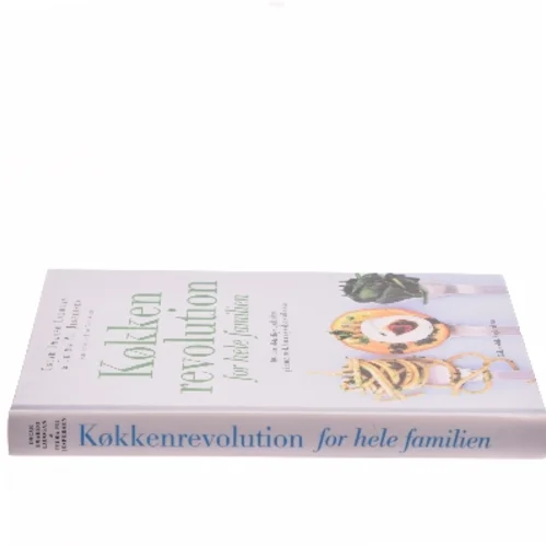 Køkkenrevolution for hele familien : 104 uimodståelige opskrifter på sund mad, børn og voksne vil elske (Bog)