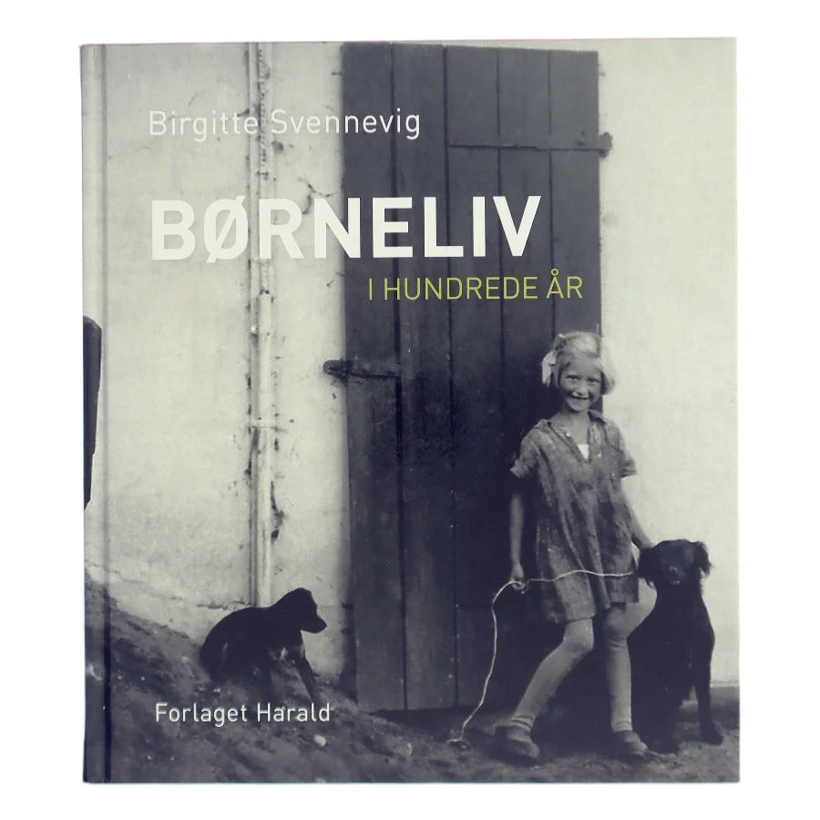 Børneliv i hundrede år af Birgitte Svennevig (Bog)