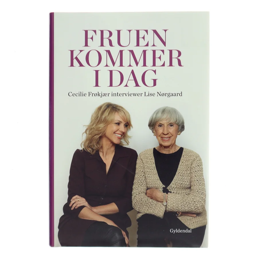 Fruen kommer i dag : Cecilie Frøkjær interviewer Lise Nørgaard (Bog)