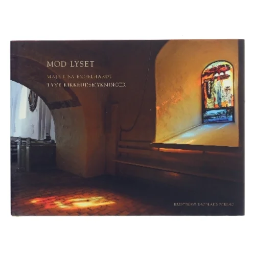 Mod lyset : Maja Lisa Engelhardt : tyve kirkeudsmykninger af Maja Lisa Engelhardt (Bog)