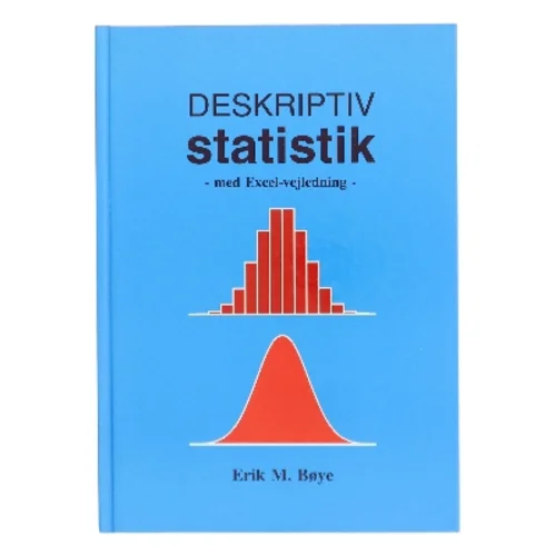 Deskriptiv statistik - med Excel-vejledning af Erik M. Bøye (Bog)