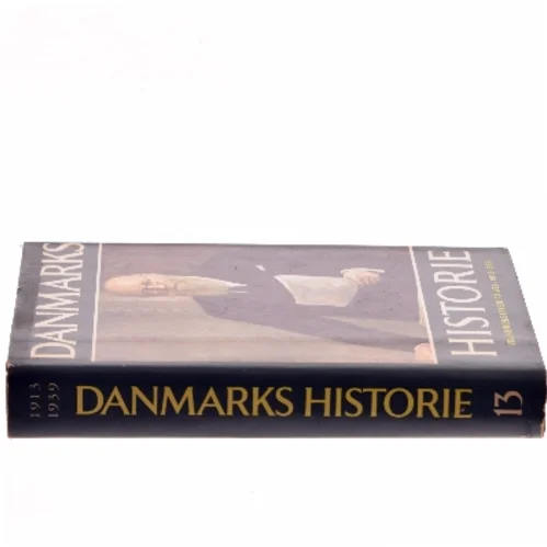 Danmarks historie 13: Velfærdsstaten på vej 1913-1939 af Erik Rasmussen (Bog)