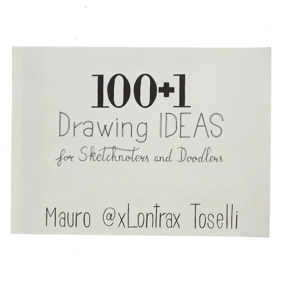 100+1 Drawing IDEAS for Sketchnoters and Doodlers af Mauro Toselli (Bog)
