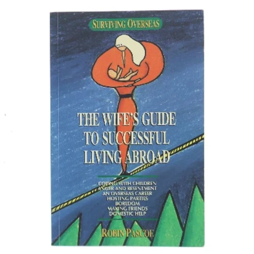 Surviving Overseas – The Wife’s Guide to Successful Living Abroad af Robin Pascoe (Bog)