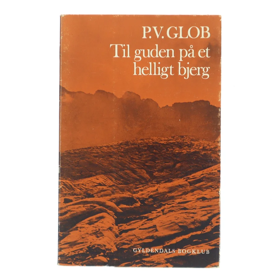 Til guden på et helligt bjerg af P.V. Glob (Bog)