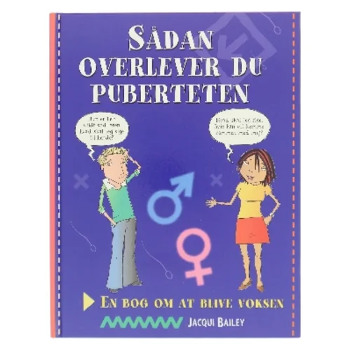 Sådan overlever du puberteten : en bog om at blive voksen af Jacqui Bailey (Bog)
