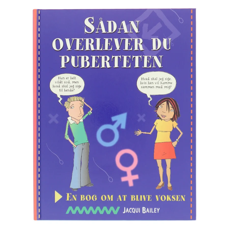 Sådan overlever du puberteten : en bog om at blive voksen af Jacqui Bailey (Bog)