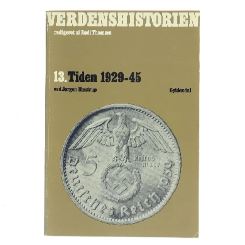 Verdenshistorien. 13. Tiden 1929-45 af Jørgen Hæstrup (Bog)