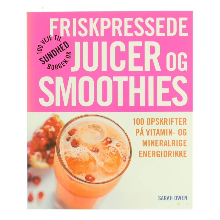Friskpressede juicer og smoothies af Sarah Owen (Bog)