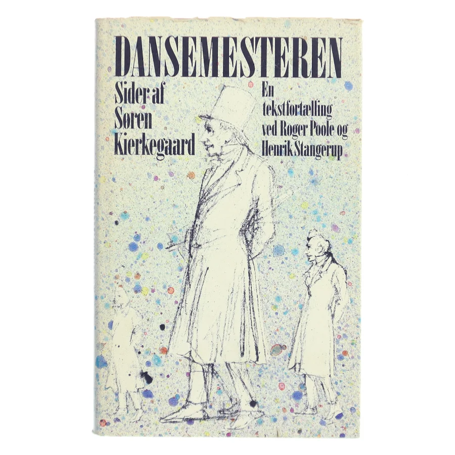 Dansemesteren – sider af Søren Kierkegaard. En tekstfortælling ved Roger Poole og Henrik Stangerup (Bog)
