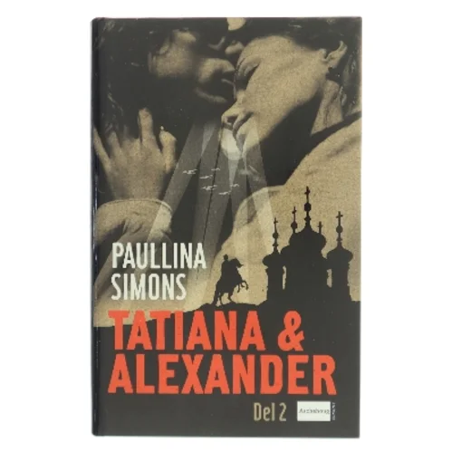 Tatiana & Alexander. Del 2 af Paullina Simons (Bog)