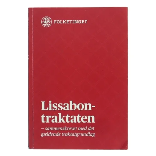 Lissabontraktaten : sammenskrevet med det gældende traktatgrundlag af Folketinget (Bog)