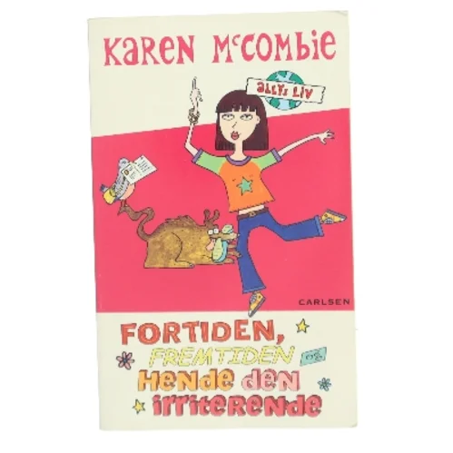 Fortiden, fremtiden og hende den irriterende af Karen McCombie (Bog)