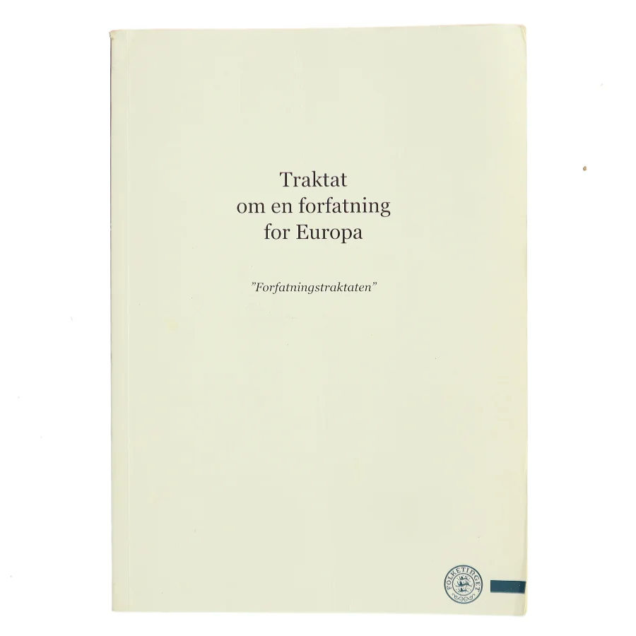 Traktat om en forfatning for Europa : "Forfatningstraktaten" af EU-Oplysning (Folketinget) (Bog)