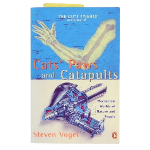 Cat's paws and catapults : mechanical worlds of nature and people af Steven Vogel (1940-) (Bog)
