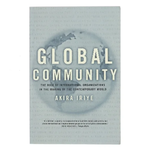 Global community : the role of international organizations in the making of the contemporary world af Akira Iriye (Bog)