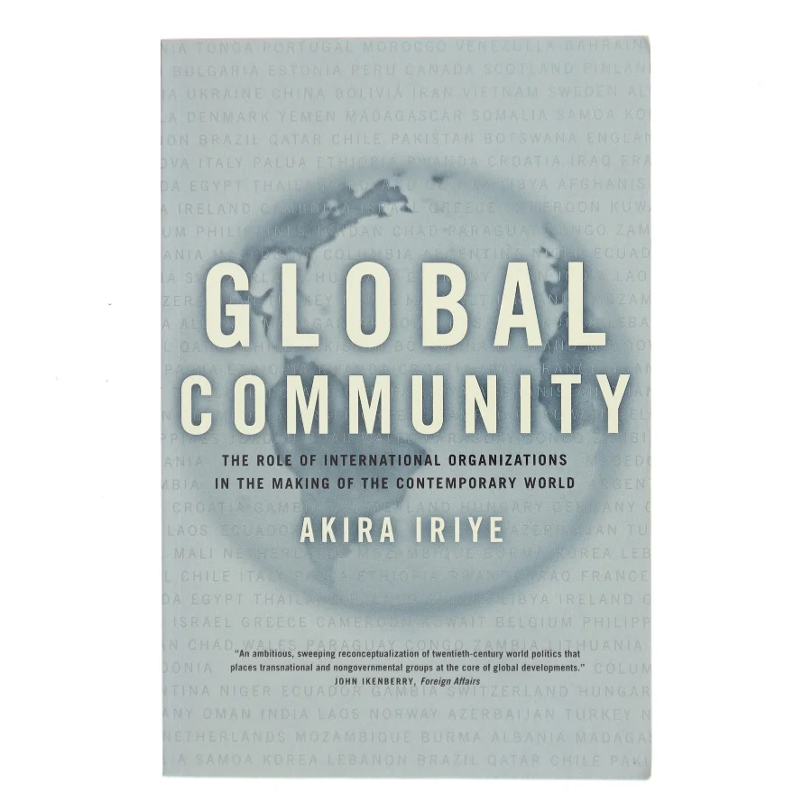 Global community : the role of international organizations in the making of the contemporary world af Akira Iriye (Bog)