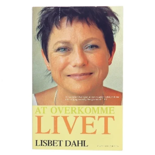At overkomme livet af Lisbet Dahl (Bog)