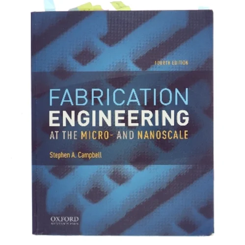 Fabrication engineering at the micro- and nanoscale af Stephen A. Campbell (1954-) (Bog)