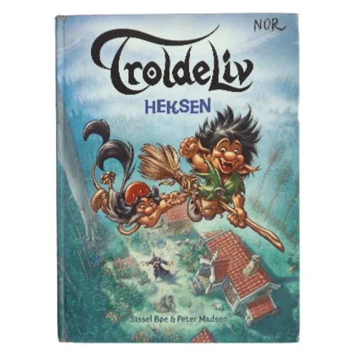 Troldeliv, heksen af Sissel og Peter Bøe og Madsen (Bog)