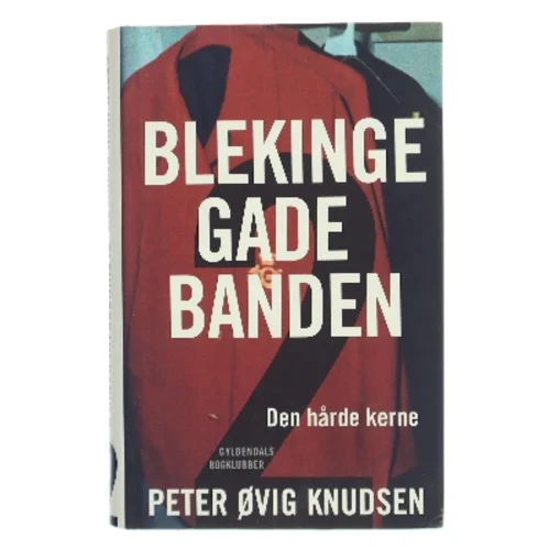 Blekingegadebanden. Bind 2, Den hårde kerne af Peter Øvig Knudsen (Bog)