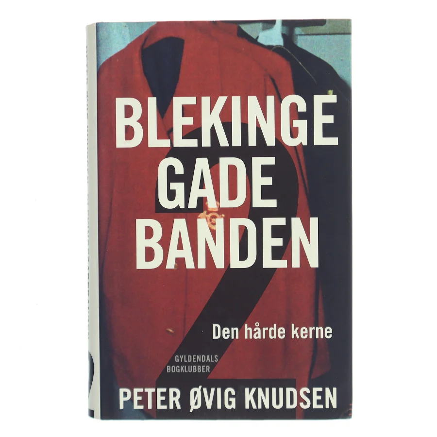 Blekingegadebanden. Bind 2, Den hårde kerne af Peter Øvig Knudsen (Bog)