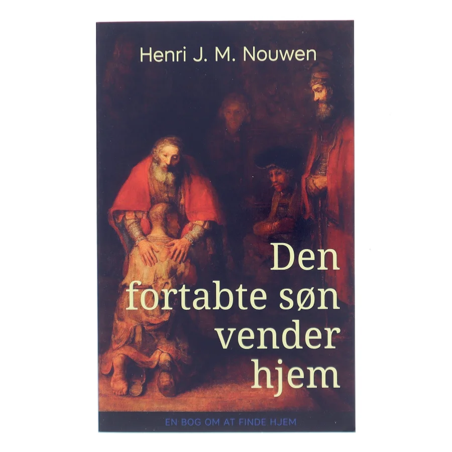 Den fortabte søn vender hjem af Henri J. M. Nouwen (Bog)