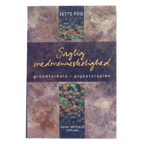 Saglig medmenneskelighed : grundforhold i psykoterapien af Jette Fog (Bog)