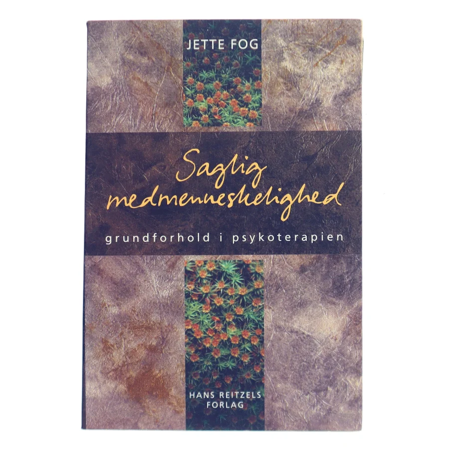 Saglig medmenneskelighed : grundforhold i psykoterapien af Jette Fog (Bog)