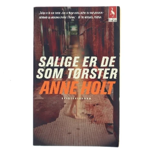 Salige er de som tørster : kriminalroman af Anne Holt (f. 1958-11-16) (Bog)